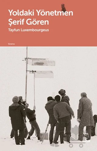 Yoldaki Yönetmen Şerif Gören – Tayfun Luxembourgeus – Doruk Yayınları kitap kapağı