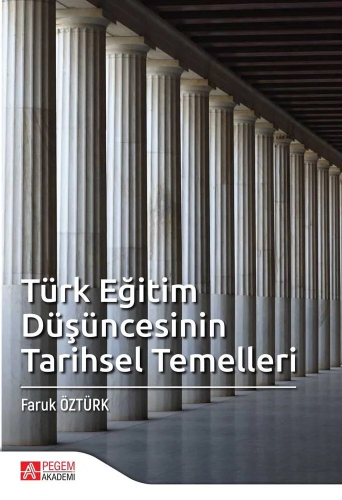 Türk Eğitim Düşüncesinin Tarihsel Temelleri – Faruk Öztürk – Pegem Akademi Yayıncılık kitap kapağı