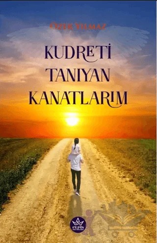 Kudreti Tanıyan Kanatlarım – Özer Yılmaz – Elpis Yayınları kitap kapağı