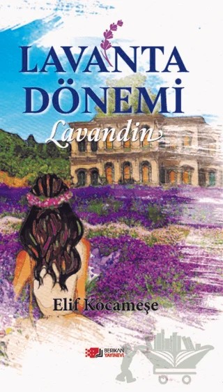 Lavanta Dönemi – Elif Kocameşe – Berikan Yayınevi kitap kapağı