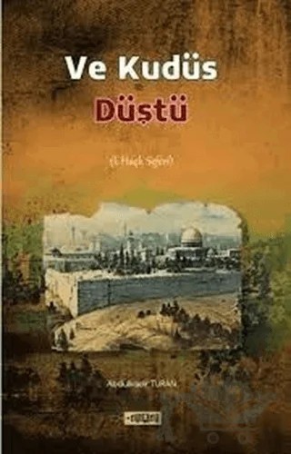 Ve Kudüs Düştü – Abdülkadir Turan – Etiket Yayınları kitap kapağı