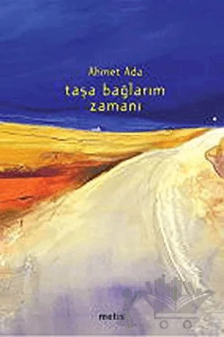 Taşa Bağlarım Zamanı – Ahmet Ada – Metis Yayınları kitap kapağı