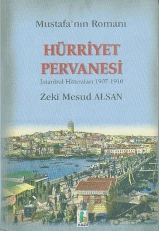 Hürriyet Pervanesi - Mustafa’nın Romanı – Zeki Mesud Alsan – Vadi Yayınları kitap kapağı