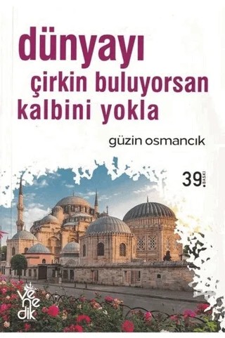 Dünyayı Çirkin Buluyorsan Kalbini Yokla – Güzin Osmancık – Venedik Yayınları kitap kapağı