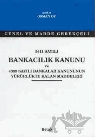 5411 Sayılı Bankacılık Kanunu ve 4389 Sayılı Bankalar Kanununun Yürürlükte Kalan Maddeleri – Osman Oy – Beta Yayınevi kitap kapağı