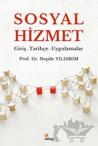 Sosyal Hizmetler/Giriş-Tarihçe-Uygulamalar – Neşide Yıldırım – Kriter Yayınları kitap kapağı
