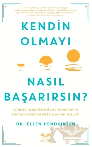 Kendin Olmayı Nasıl Başarırsın? – Ellen Hendriksen – Kairos Kitap kitap kapağı