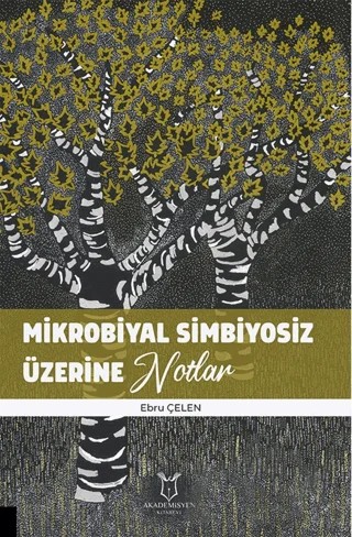 Mikrobiyal Simbiyosiz Üzerine Notlar – Ebru Çelen – Akademisyen Kitabevi kitap kapağı