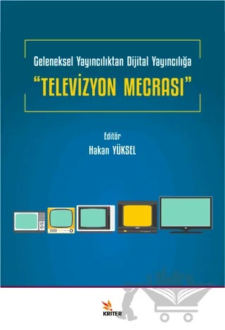 Geleneksel Yayıncılıktan Dijital Yayıncılığa “Televizyon Mecrası” – Kolektif – Kriter Yayınları kitap kapağı