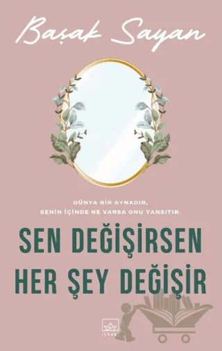 Sen Değişirsen Her Şey Değişir – Başak Sayan – İthaki Yayınları kitap kapağı