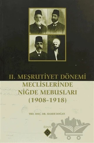 2. Meşrutiyet Dönemi Meclislerinde Niğde Mebusları – Hamdi Doğan – Kömen Yayınları kitap kapağı