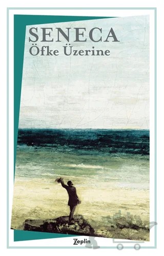 Öfke Üzerine – Lucius Annaeus Seneca – Zeplin Kitap kitap kapağı
