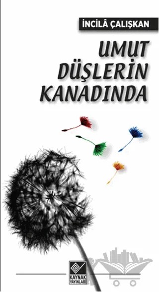 Umut Düşlerin Kanadında – İncila Çalışkan – Kaynak Yayınları kitap kapağı