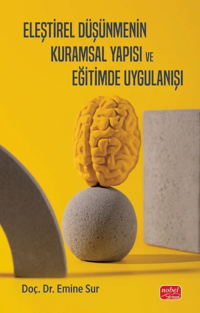 Eleştirel Düşünmenin Kuramsal Yapısı ve Eğitimde Uygulanışı – Emine Sur – Nobel Bilimsel Eserler kitap kapağı
