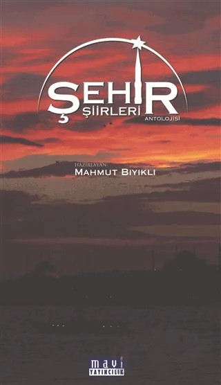 Şehir Şiirleri Antolojisi – Mahmut Bıyıklı – Mavi Yayıncılık kitap kapağı