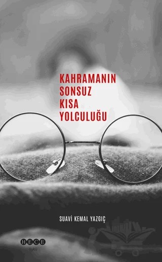 Kahramanın Sonsuz Kısa Yolculuğu – Suavi Kemal Yazgıç – Hece Yayınları kitap kapağı