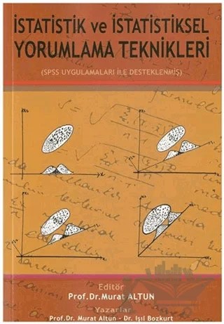İstatistik ve İstatistiksel Yorumlama Teknikleri (SPSS Uygulamaları İle Desteklenmiş) – Işıl Bozkurt, Murat Altun – Alfa Aktüel Yayınları kitap kapağı