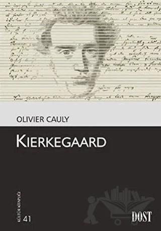 Kierkegaard – Olivier Cauly – Dost Kitabevi Yayınları kitap kapağı