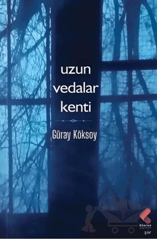 Uzun Vedalar Kenti – Güray Köksoy – Klaros Yayınları kitap kapağı