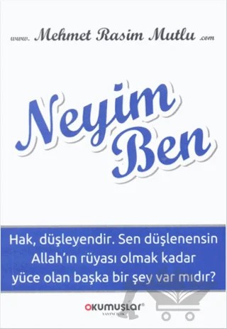 Neyim Ben – Mehmet Rasim Mutlu – Okumuşlar Yayıncılık kitap kapağı