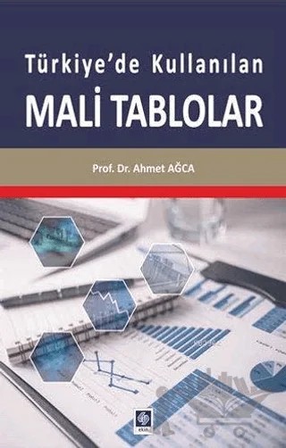 Türkiye'de Kullanılan Mali Tablolar – Ahmet Ağca – Ekin Basım Yayın kitap kapağı