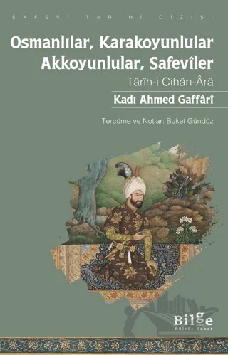 Osmanlılar, Karakoyunlular, Akkoyunlular, Safeviler – Kadı Ahmed Gaffari – Bilge Kültür Sanat kitap kapağı