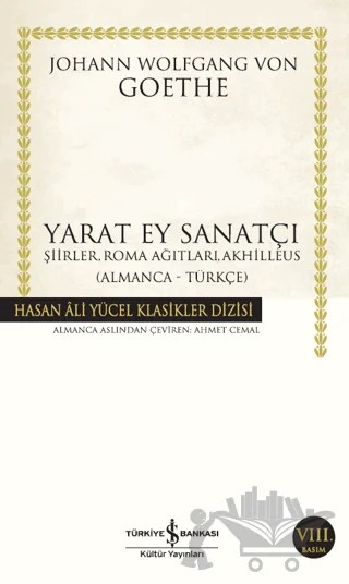 Yarat Ey Sanatçı – Johann Wolfgang Von Goethe – İş Bankası Kültür Yayınları kitap kapağı