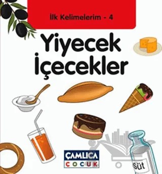 İlk Kelimelerim 4: Yiyecek İçecekler – Bilal Gezer – Çamlıca Çocuk Yayınları kitap kapağı