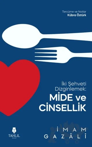 İki Şehveti Dizginlemek: Mide ve Cinsellik – İmam Gazali – Tahlil Yayınları kitap kapağı