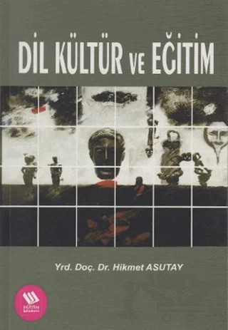 Dil Kültür ve Eğitim – Hikmet Asutay – Eğitim Yayınevi - Bilimsel Eserler kitap kapağı