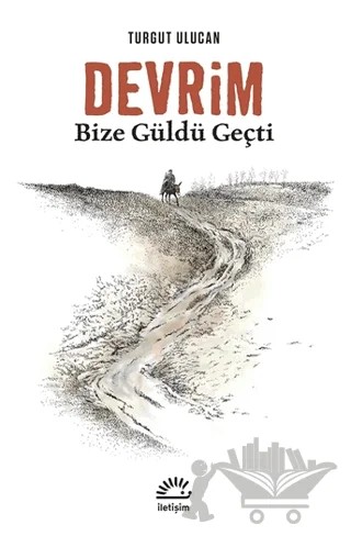 Devrim Bize Güldü Geçti – Turgut Ulucan – İletişim Yayınevi kitap kapağı