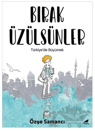 Bırak Üzülsünler – Özge Samancı – Kara Karga Yayınları kitap kapağı