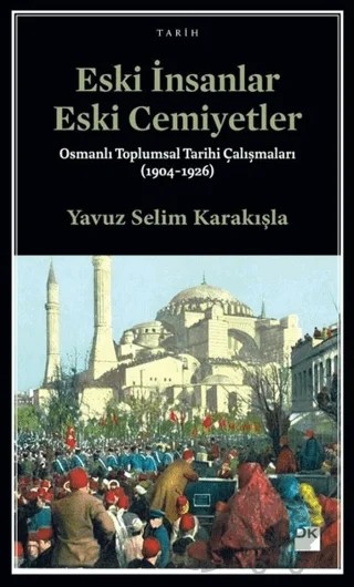 Eski İnsanlar Eski Cemiyetler – Yavuz Selim Karakışla – Doğan Kitap kitap kapağı