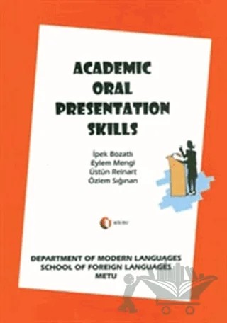 Academic Oral Presentation Skills – Eylem Mengi, İpek Bozatlı, Özlem Sığınan, Üstün Reinart – ODTÜ Geliştirme Vakfı Yayıncılık kitap kapağı