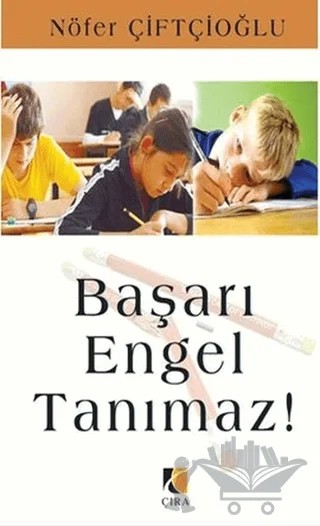 Başarı Engel Tanımaz! – Nöfer Çiftçioğlu – Çıra Yayınları kitap kapağı