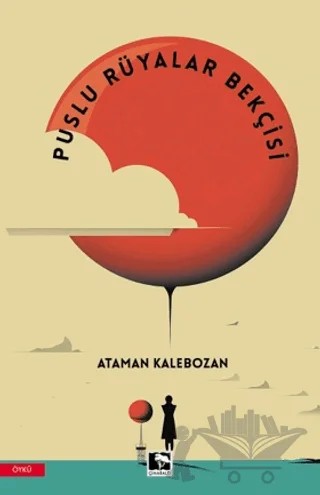Puslu Rüyalar Bekçisi – Ataman Kalebozan – Çınaraltı Yayınları kitap kapağı