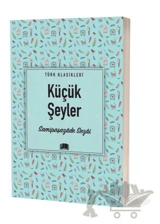 Küçük Şeyler – Sâmipaşazâde Sezâi – Ema Kitap kitap kapağı