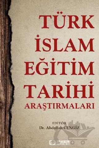 Türk-İslam Eğitim Tarihi Araştırmaları – Abdullah Cengiz – Efe Akademi Yayınları kitap kapağı