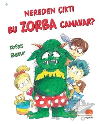 Nereden Çıktı Bu Zorba Canavar? – Rıfat Batur – Uçan Fil Yayınları kitap kapağı