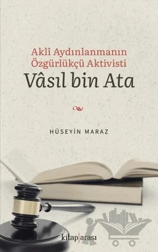 Akli Aydınlanmanın Özgürlükçü Aktivisti Vasıl bin Ata – Hüseyin Maraz – Kitap Arası kitap kapağı