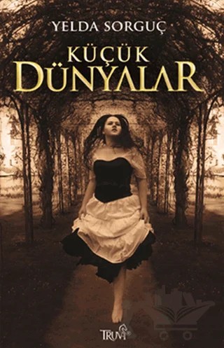 Küçük Dünyalar – Yelda Sorguç – Truva Yayınları kitap kapağı