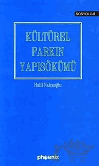 Kültürel Farkın Yapısökümü – Halil Nalçaoğlu – Phoenix Yayınevi kitap kapağı