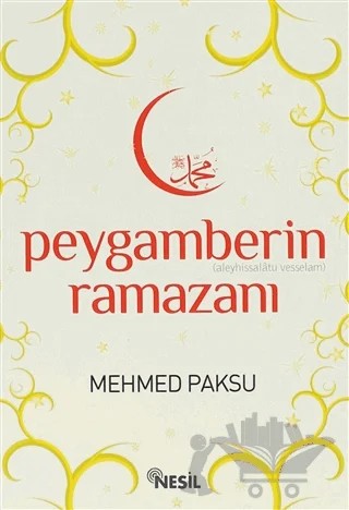Peygamberin (Aleyhissalatu Vesselam) Ramazanı – Mehmed Paksu – Nesil Yayınları kitap kapağı