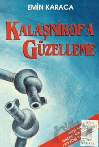 Kalaşnikof'a Güzelleme – Emin Karaca – Toplumsal Dönüşüm Yayınları kitap kapağı