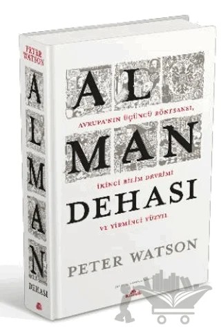 Alman Dehası - Avrupa’nın Üçüncü Rönesansı, İkinci Bilim Devrimi ve Yirmi Yüzyıl – Peter Watson – Kronik Kitap kitap kapağı
