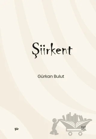 Şiirkent – Gürkan Bulut – Raf Kitap kitap kapağı
