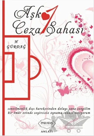 Aşk 1: Ceza Sahası – H. Gürdağ – Parafiks Yayınevi kitap kapağı
