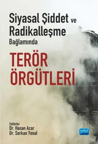 Siyasal Şiddet ve Radikalleşme Bağlamında TERÖR ÖRGÜTLERİ – Ahsen Saçlı, Aşkın İnci Sökmen Alaca, Aytekin Cantekin, Ergenekon Savrun, Fulya Köksoy, Gökhan Çapar, Halil Emre Deniş, Halil Kanadıkırık, Hasan Acar, İbrahim İrdem, Mehmet H. M. Bektaş, Ozan Kavsıracı, Serkan Yenal, Süleyman Temiz, T. Gökhan Özçelik, Yunus Karaağaç – Nobel Akademik Yayıncılık kitap kapağı