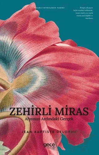 Zehirli Miras Afyonun Ardındaki Gerçek – Jean Baptiste Delorme – Gece Kitaplığı kitap kapağı