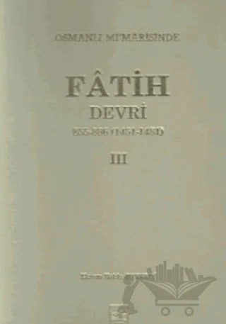 Osmanlı Mi’marisinde Fatih Devri 855 - 886 4. Cilt – Ekrem Hakkı Ayverdi – İstanbul Fetih Cemiyeti Yayınları kitap kapağı